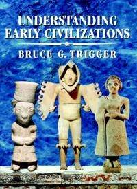 Understanding early civilizations : a comparative study; Bruce G. Trigger; 2003