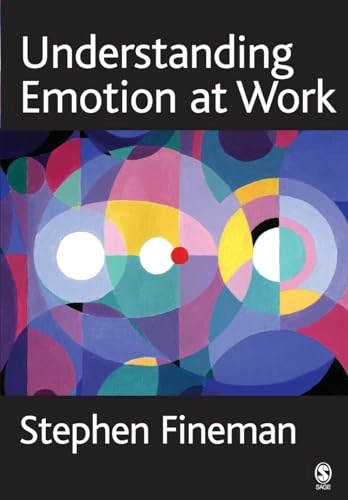Understanding emotion at work; Stephen Fineman; 2003