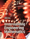 Understanding engineering mathematics; Bill Cox; 2001