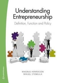 Understanding Entrepreneurship - Definition, Function, and Policy; Magnus Henrekson, Mikael Stenkula; 2016
