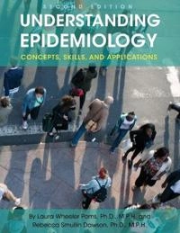 Understanding epidemiology : concepts, skills, and applications; Laura Wheeler Poms; 2019