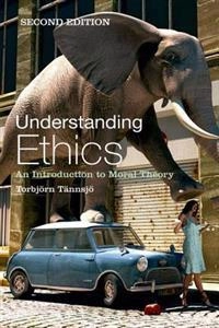 Understanding ethics : an introduction to moral theory; Torbjörn Tännsjö; 2008