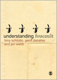 Understanding Foucault : a critical introduction; Tony Schirato; 2012