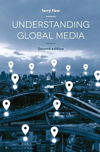 Understanding global media; Terry Flew; 2018