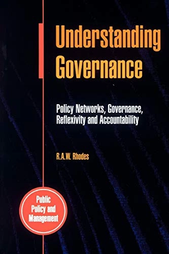 Understanding governance : policy networks, governance, reflexivity and accountability; R. A. W. Rhodes; 1997