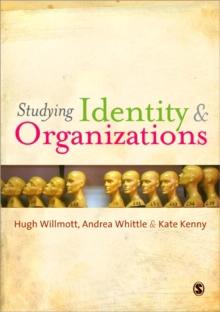 Understanding Identity and Organizations; Hugh Willmott; 2011