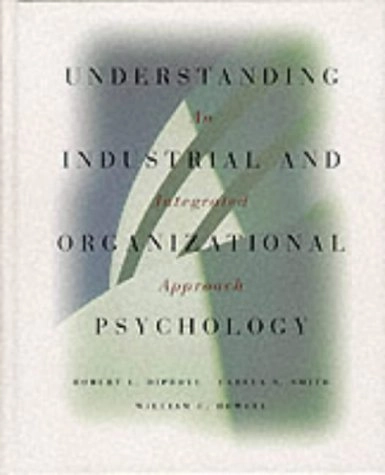 Understanding industrial and organizational psychology : an integrated approach; Robert L. Dipboye; 1994
