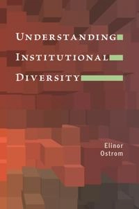 Understanding institutional diversity; Elinor Ostrom; 2005