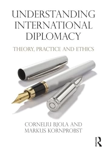 Understanding international diplomacy : theory, practice and ethics; Corneliu Bjola; 2013