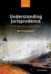 Understanding jurisprudence : an introduction to legal theory; Raymond Wacks; 2017