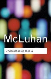 Understanding media : the extensions of man; Marshall McLuhan; 2001