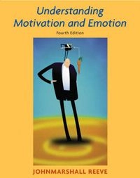 Understanding Motivation and Emotion; Johnmarshall Reeve; 2004