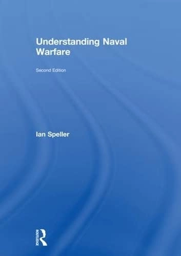 Understanding naval warfare; Ian Speller; 2019