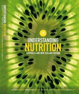 Understanding Nutrition; Sharon Rady Rolfes, David Cameron-Smith, Adam Walsh, Tim Crowe, Eleanor N Whitney; 2013