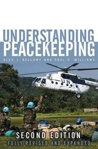 Understanding Peacekeeping; Alex J. Bellamy, Paul Williams, Stuart Griffin; 2010