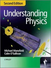Understanding Physics; Michael Mansfield, Colm O'Sullivan; 2010