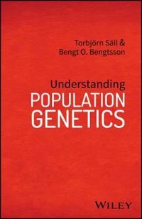 Understanding Population Genetics; Bengt O. Bengtsson, Torbjorn Säll; 2017