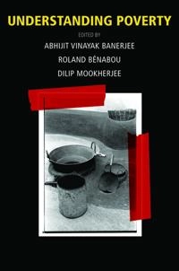 Understanding poverty; Abhijit Vinayak Banerjee, Roland Benabou, Dilip Mookherjee; 2006