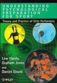 Understanding Psychological Preparation for Sport: Theory and Practice of E; Lew Hardy; 1996