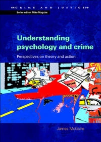 Understanding psychology and crime : perspectives on theory and action; James McGuire; 2004