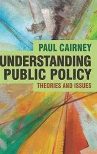 Understanding public policy : theories and issues; Paul Cairney; 2012