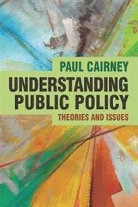 Understanding public policy : theories and issues; Paul Cairney; 2012