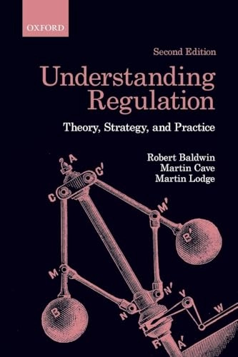 Understanding regulation : theory, strategy, and practice; Robert Baldwin; 2011
