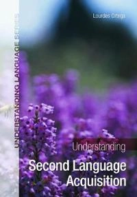 Understanding second language acquisition; Lourdes Ortega; 2009