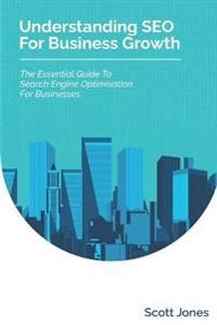 Understanding SEO For Business Growth; Scott Jones; 2021