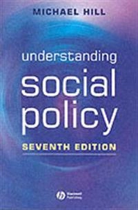 Understanding Social Policy; Michael J. Hill; 2003