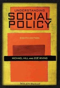 Understanding Social Policy; Michael Hill; 2009