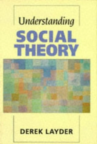 Understanding social theory; Derek Layder; 1994
