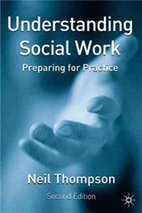 Understanding social work : preparing for practice; Neil Thompson; 2005