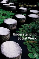 Understanding social work : preparing for pratice; Neil Thompson; 2009