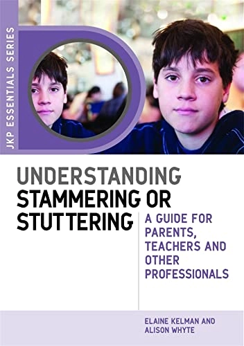 Understanding Stammering or Stuttering: A Guide for Parents, Teachers and Other Professionals (JKP Essentials Series) [Elektronisk resurs]; Alison Whyte, Elaine Kelman; 2012