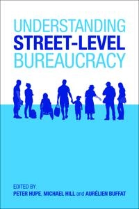 Understanding street-level bureaucracy; Peter Hupe, Michael Hill, Aurélien Buffat; 2016