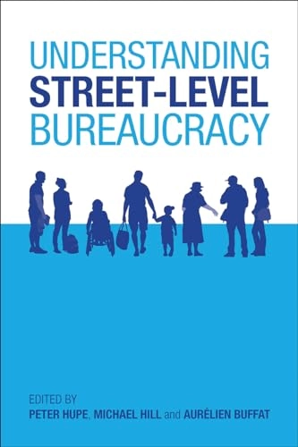 Understanding street-level bureaucracy; Peter L. Hupe, Michael Hill, Aurélien Buffat; 2016