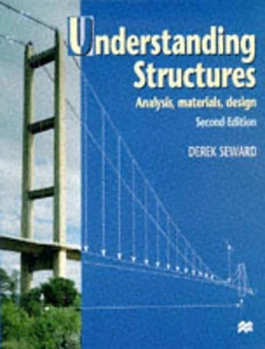 Understanding structures : analysis, materials, design; Derek Seward; 1998