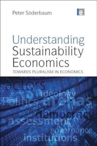 Understanding sustainability economics : towards pluralism in economics; Peter Söderbaum; 2008