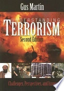 Understanding terrorism : challenges, perspectives, and issues; Gus Martin; 2006