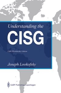 Understanding the CISG : a compact guide to the 1980 United Nations Convention on Contracts for the International Sale of Goods; Joseph M. Lookofsky; 2017