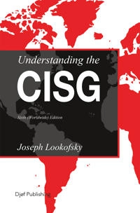 Understanding the CISG : a compact guide to the 1980 United Nations Convention on Contracts for the International Sale of Goods; Joseph M. Lookofsky; 2022