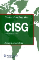 Understanding the CISG : a compact guide to the 1980 United Nations convention on contracts for the international sale of goods; Joseph Lookofsky; 2012