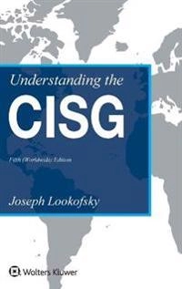 Understanding the CISG : a compact guide to the 1980 United Nations Convention on Contracts for the International Sale of Goods; Joseph M. Lookofsky; 2017