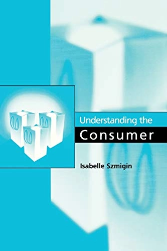 Understanding the consumer; Isabelle T. D. Szmigin; 2003