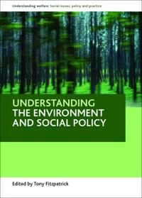 Understanding the environment and social policy; Tony Fitzpatrick; 2011