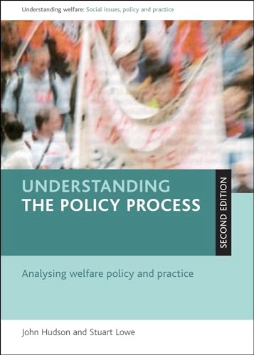 Understanding the policy process : analysing the welfare policy and practice; John Hudson; 2009