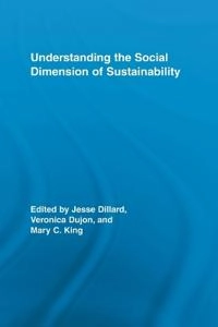 Understanding the social dimension of sustainability; Jesse Dillard, Veronica Dujon, Mary C King; 2012