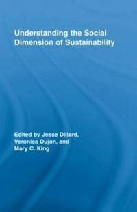 Understanding the social dimension of sustainability; Jesse F. Dillard, Veronica Dujon, Mary C. King; 2009