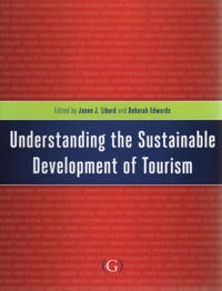 Understanding the Sustainable Development of Tourism; Janne Liburd, Deborah Edwards; 2010